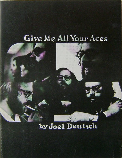 Item #16480 Give Me All Your Aces. Joel Crumb Deutsch, Charles Fox, Charles Plymell With Doug Blazek, Robert (R.