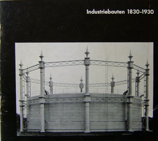Item #16481 Industriebauten 1830 - 1930; eine fotografische Dokumentation. Photography - Bernd...