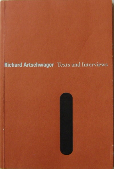 Item #16489 Richard Artschwager Texts and Interviews (Signed). Richard Art - Artschwager.