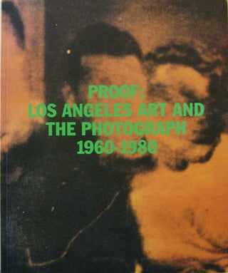 Item #16505 Proof: Los Angeles Art and The Photograph 1960 - 1980. Charles Art - Desmarais,...