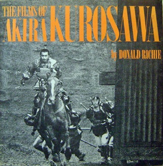 Item #16609 The Films of Akira Kurosawa. Donald Film - Richie, Akira Kurosawa