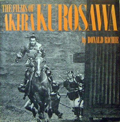 Item #16609 The Films of Akira Kurosawa. Donald Film - Richie, Akira Kurosawa.