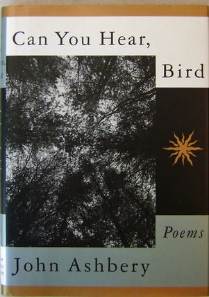 Item #16642 Can You Hear, Bird (Inscribed). John Ashbery