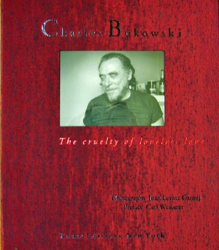 Item #16687 Charles Bukowski; The Cruelty of Loveless Love (Limited Edition Portfolio). Joan...