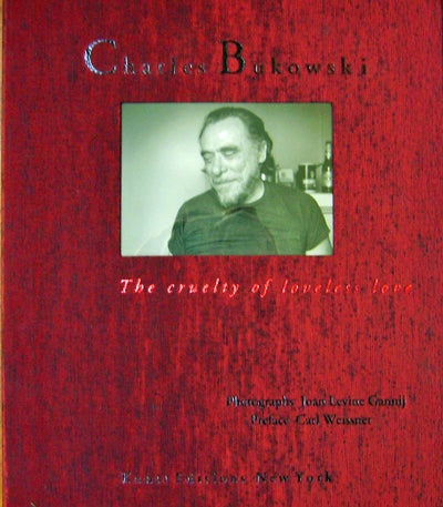 Item #16687 Charles Bukowski; The Cruelty of Loveless Love (Limited Edition Portfolio). Joan Levine with Photography - Gannij, Carl Weissner, Charles Bukowski.