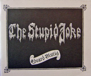 Item #16743 The Stupid Joke (Signed Limited Edition). Edward Gorey, Eduard Stutig