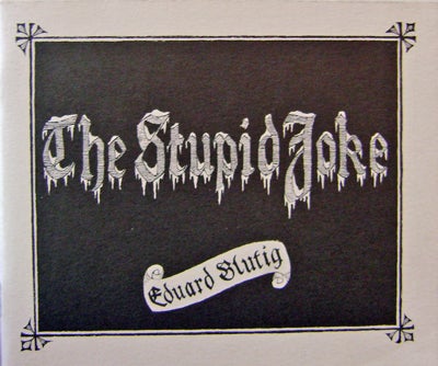 Item #16743 The Stupid Joke (Signed Limited Edition). Edward Gorey, Eduard Stutig.