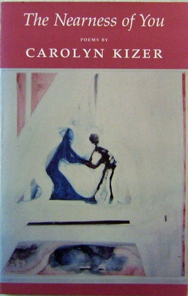Item #16746 The Nearness of You (Inscribed). Carolyn Kizer