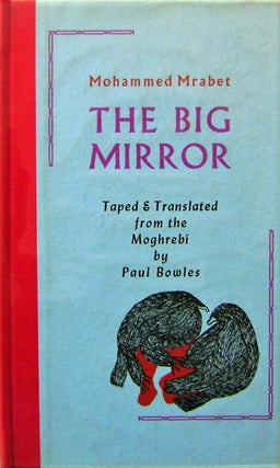 Item #16752 The Big Mirror (Signed). Mohammed Mrabet, Paul Bowles