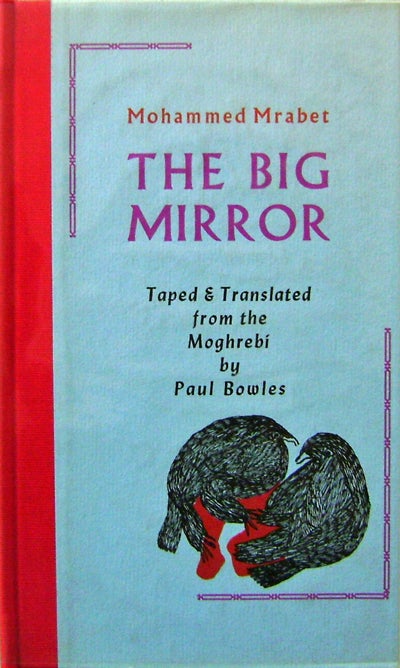 Item #16752 The Big Mirror (Signed). Mohammed Mrabet, Paul Bowles.