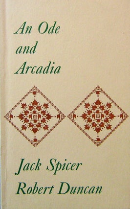 Item #16803 An Ode and Arcadia. Jack Spicer, Robert Duncan