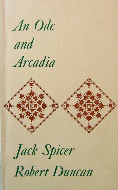 Item #16803 An Ode and Arcadia. Jack Spicer, Robert Duncan.
