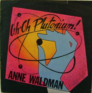 Item #16856 Uh-Oh Plutonium! (45 rpm Record). Anne Waldman