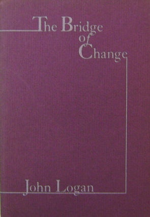 Item #16981 The Bridge of Change (Signed). John Logan