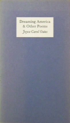 Item #16986 Dreaming America & Other Poems (Signed). Joyce Carol Oates