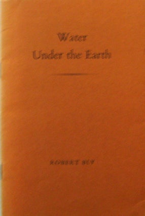 Item #17067 Water Under The Earth (Inscribed with a drawing to artist Nell Blaine). Robert Bly