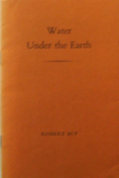 Item #17067 Water Under The Earth (Inscribed with a drawing to artist Nell Blaine). Robert Bly.