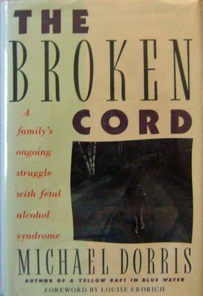 Item #17085 The Broken Cord (with Inscribed Card laid in). Michael Dorris, Louise Erdrich