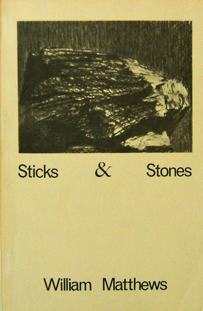Item #17182 Sticks & Stones. William Matthews.
