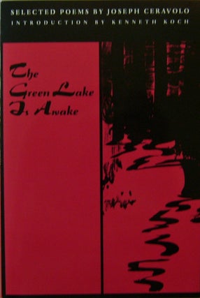Item #17352 The Green Lake Is Awake; Selected Poems. Joseph Ceravolo