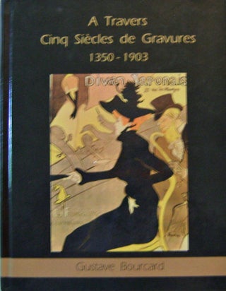 Item #17445 A Travers Cinq Siecles de Gravures 1350 - 1903. Gustave Art Reference - Bourcard