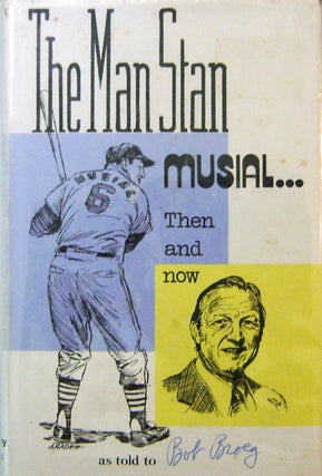 Item #17449 The Man Stan Musial... Then and Now. Stan as told to Bob Broeg Baseball - Musial