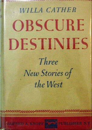 Item #17467 Obscure Destinies; Three New Stories of the West. Willa Cather