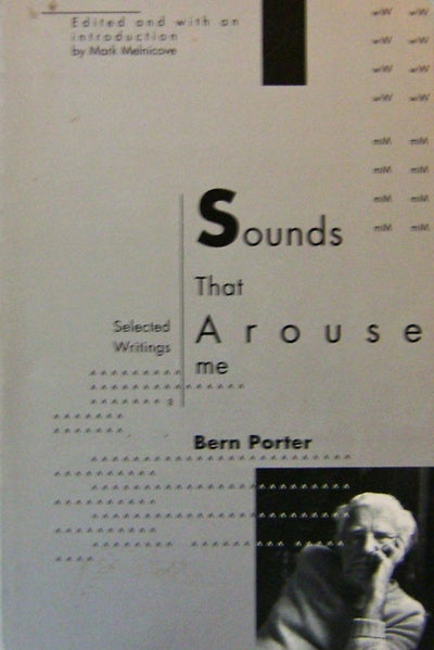 Item #17492 Sounds That Arouse Me - Selected Writings (Inscribed). Bern Porter.