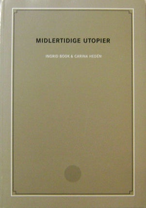 Item #17552 Midlertidige Utopier (Temporary Utopias). Ingrid Architecture - Book, Carina Heden