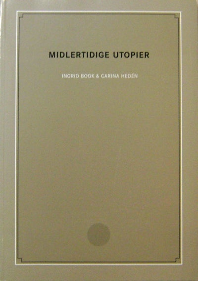 Item #17552 Midlertidige Utopier (Temporary Utopias). Ingrid Architecture - Book, Carina Heden.