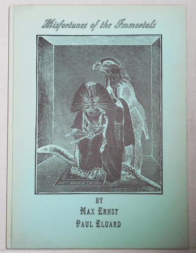 Item #17611 Misfortunes of the Immortals (Inscribed). Max Art- Ernst, Paul Eluard.