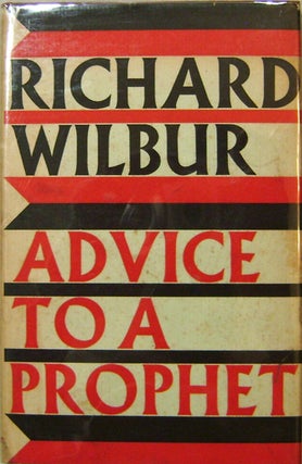 Item #17697 Advice To A Prophet and Other Poems. Richard Wilbur