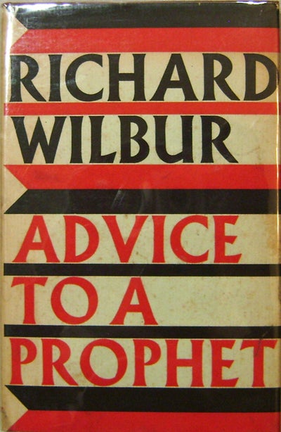 Item #17697 Advice To A Prophet and Other Poems. Richard Wilbur.
