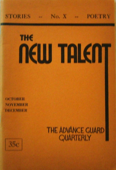 Item #17746 The New Talent No. X; The Advance Guard Quarterly. E. G. Arnold, David Bernstein, Sol Newman Harriette Simpson, Tom Bair, Jacob Leon, Hal Ellson.