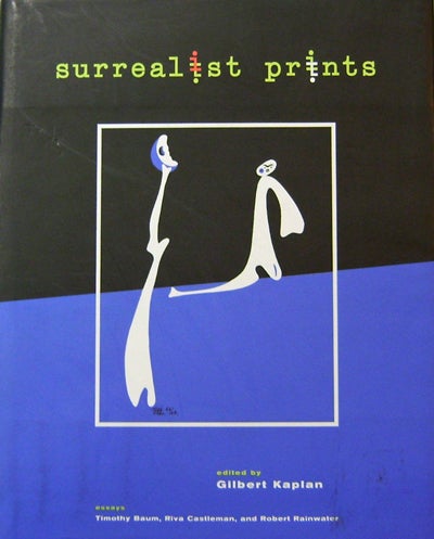 Item #17806 Surrealist Prints. Riva Castleman Timothy Baum, Robert Rainwater, Gilbert Surrealism - Kaplan.