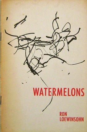 Item #17885 Watermelons (Poet Robert Kelly's Copy). Ron Loewinsohn, William Carlos Williams Allen...