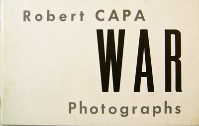 Item #17912 Robert Capa War Photographs. Robert Photography - Capa.