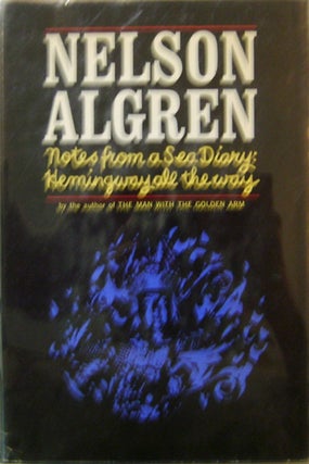 Item #17967 Notes from a Sea Diary: Hemingway all the way (Inscribed, Review Copy). Nelson Algren