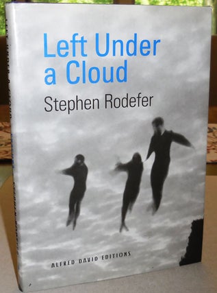 Item #17989 Left Under A Cloud (Signed). Stephen Rodefer