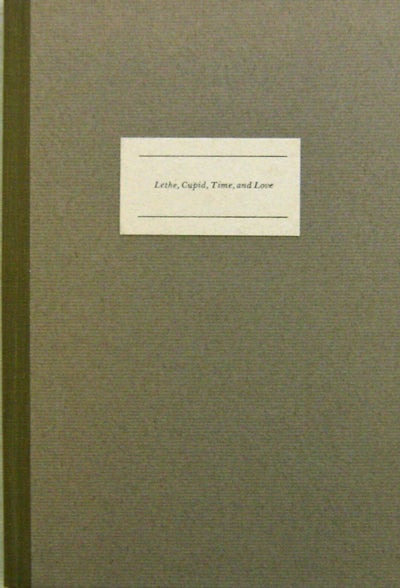 Item #18223 Lethe, Cupid, Time, and Love (Inscribed Publisher's Copy). John Dufresne.
