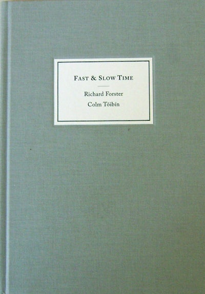 Item #18410 Fast & Slow Time. Richard Photography - Forster, Colm Toibin.
