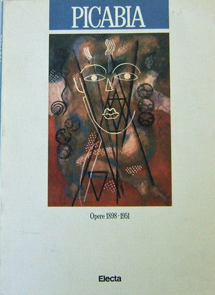 Item #18435 Picabia Opere 1898 - 1951. Francis Art - Picabia