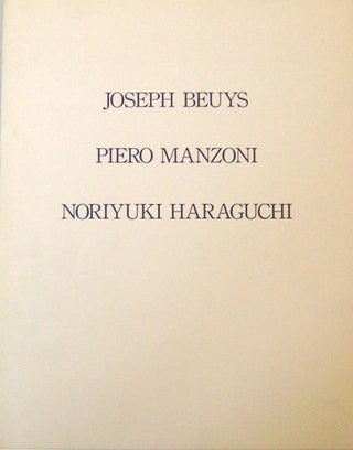 Item #18671 Joseph Beuys - Piero Manzoni - Noriyuki Haraguchi. Art - Joseph Beuys / Piero Manzoni...