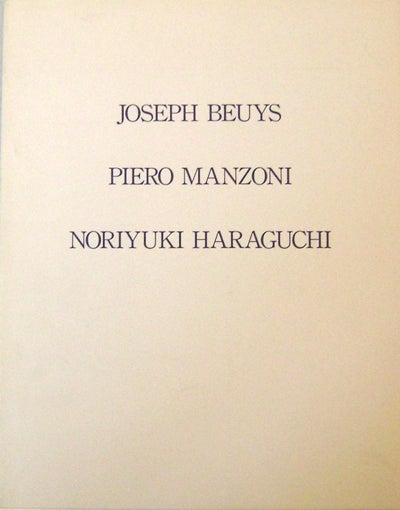 Item #18671 Joseph Beuys - Piero Manzoni - Noriyuki Haraguchi. Art - Joseph Beuys / Piero Manzoni / Noriyuki Haraguchi.