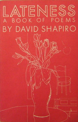 Item #18688 Lateness A Book of Poems (Inscribed). David Shapiro