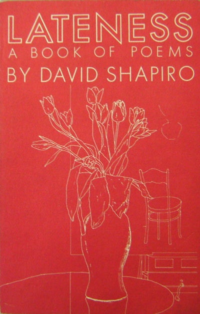 Item #18688 Lateness A Book of Poems (Inscribed). David Shapiro.