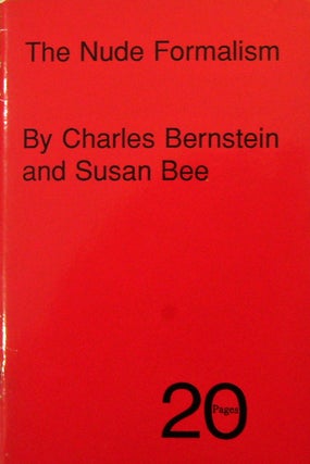 Item #18752 The Poems of The Nude Formalism. Charles Bernstein, Susan Bee