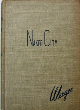 Item #18784 Naked City. Photography - Weegee, Arthur Fellig