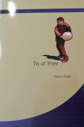 Item #18822 Tis Of Thee. Fanny Howe