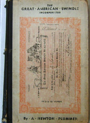 Item #18920 The Great American Swindle, Incorporated. A. Newton Plummer